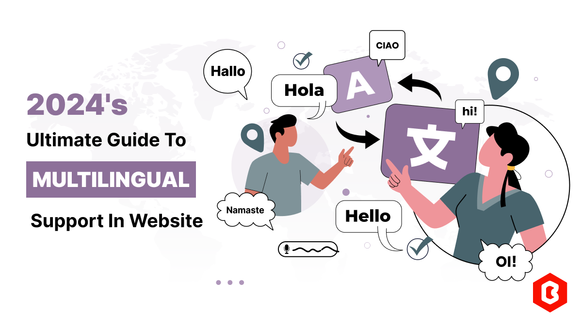 2024's Ultimate Guide to Multilingual Support in Website