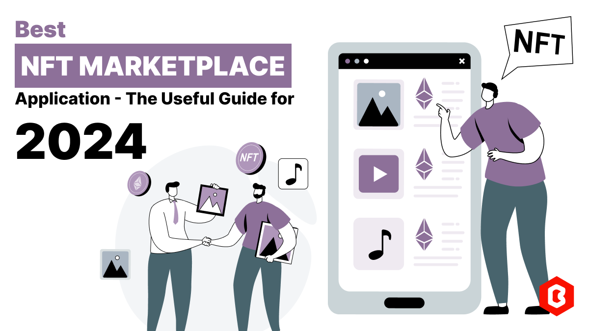 Best NFT Marketplace App The Useful Guide for 2024
