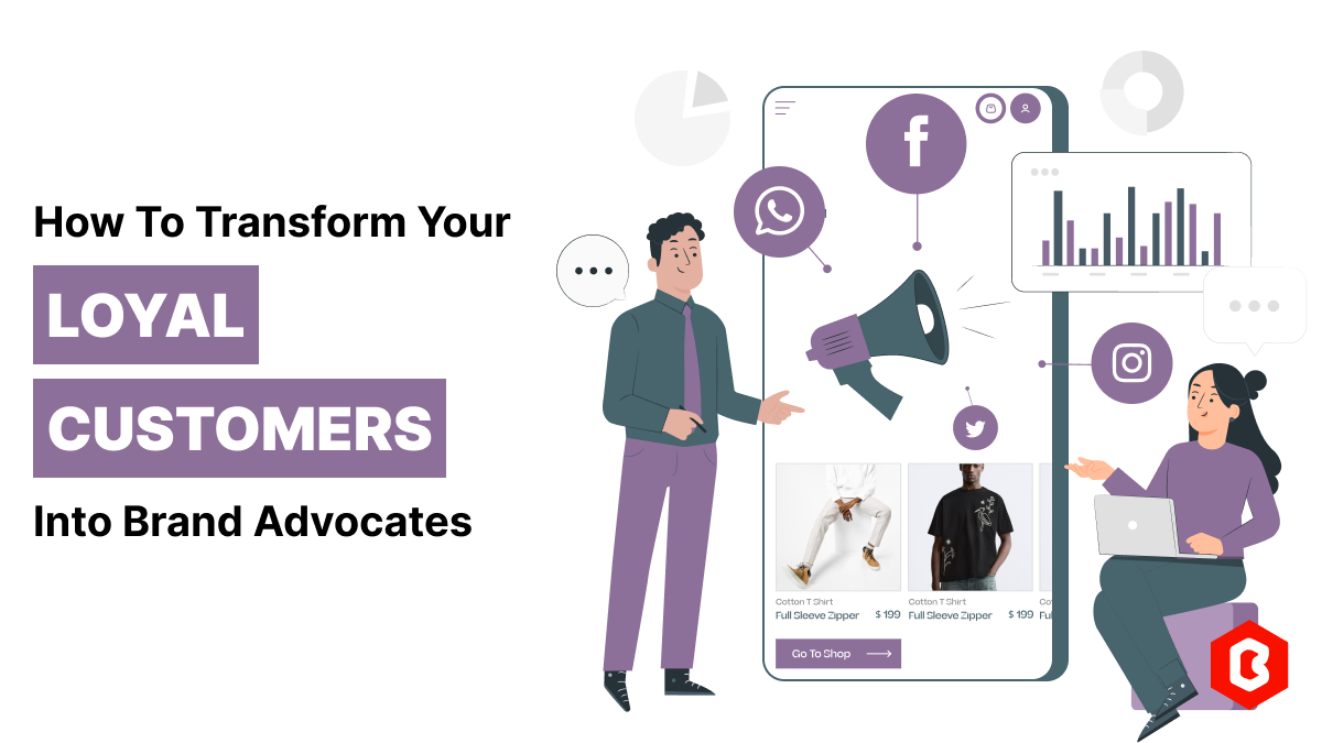 How to Transform Your Loyal Customers into Brand Advocates