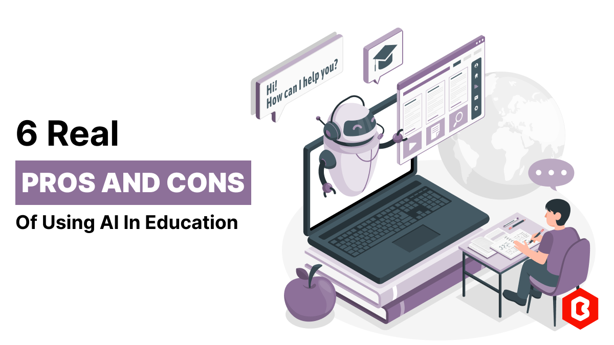 6 Real Pros and Cons of Using AI In Education Industry