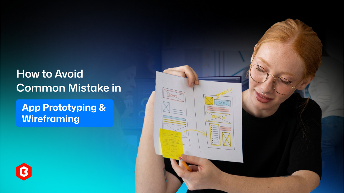 How to Avoid Common Mistakes in App Prototyping and Wireframing