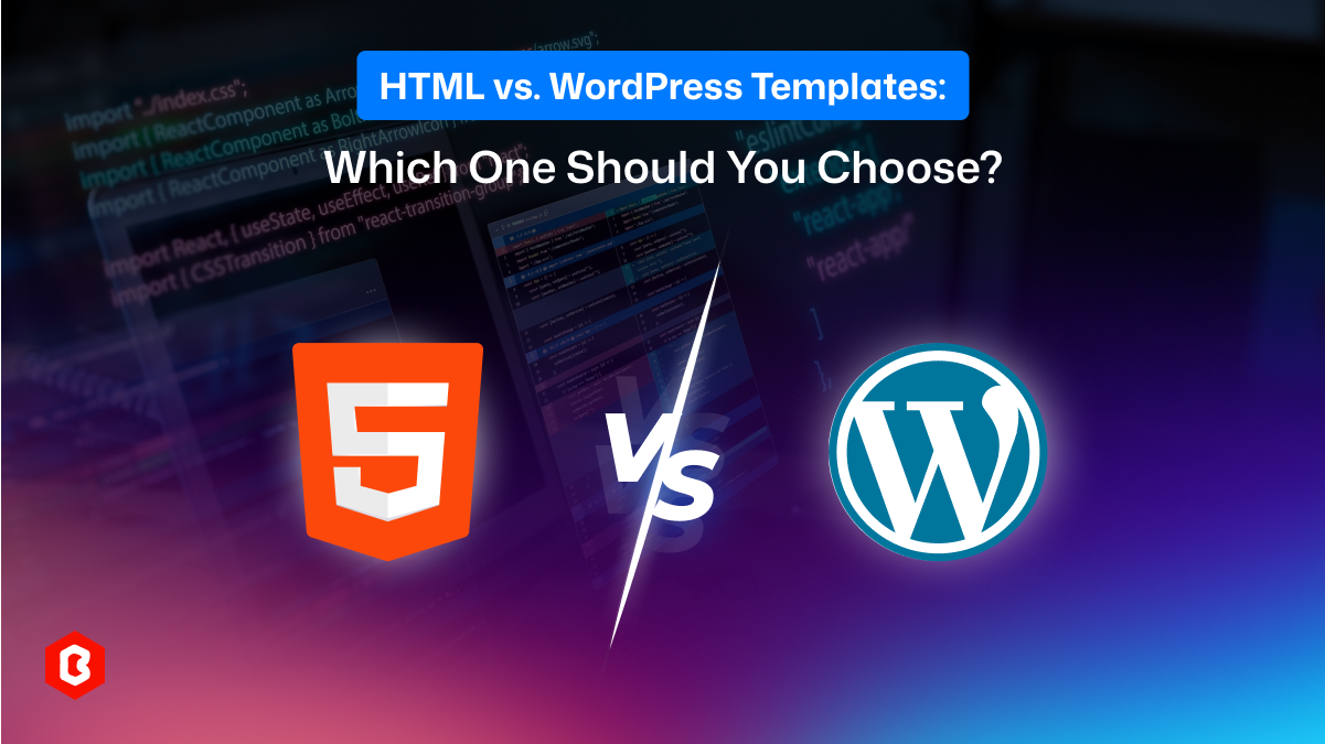 HTML vs. WordPress Templates: Which One Should You Choose?