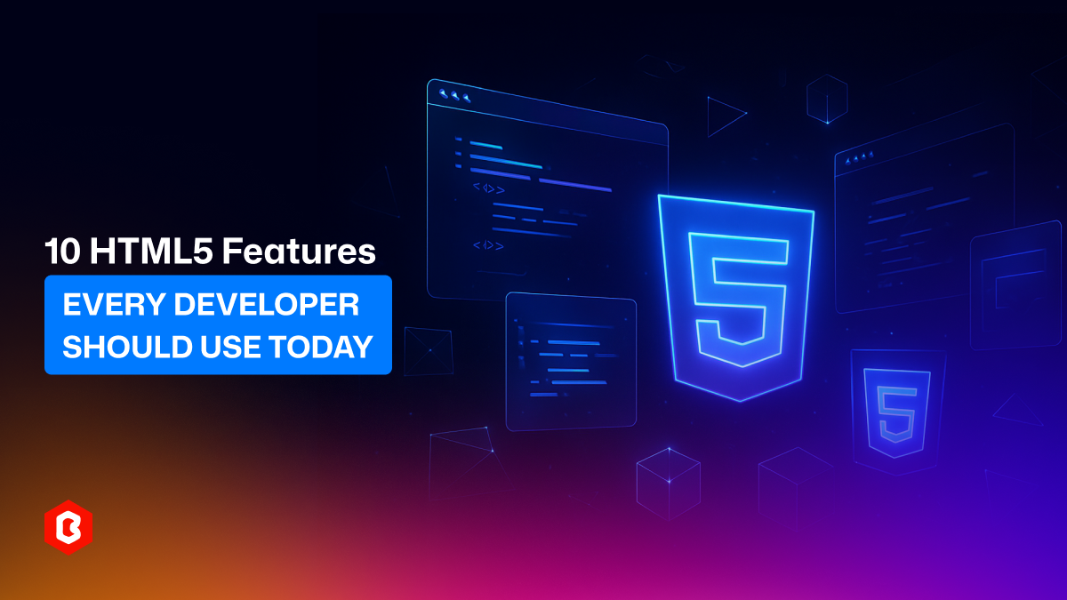 10 HTML5 Features Every Developer Should Use Today