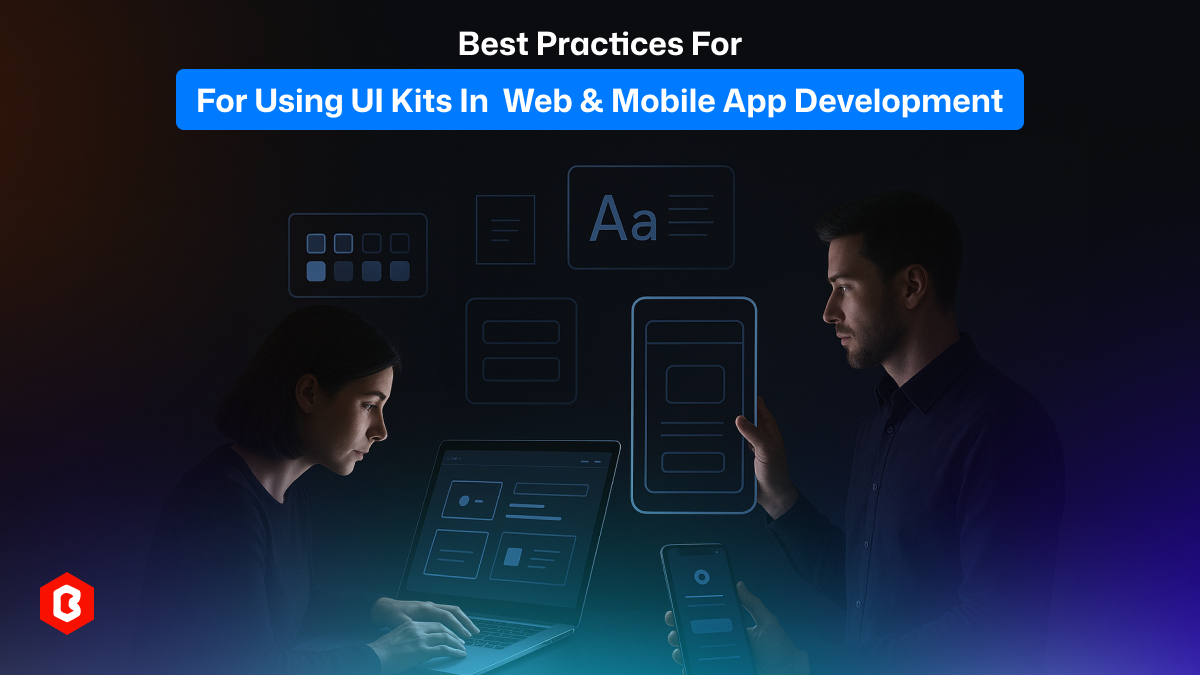 Best Practices for Using UI Kits in Web & Mobile App Development
