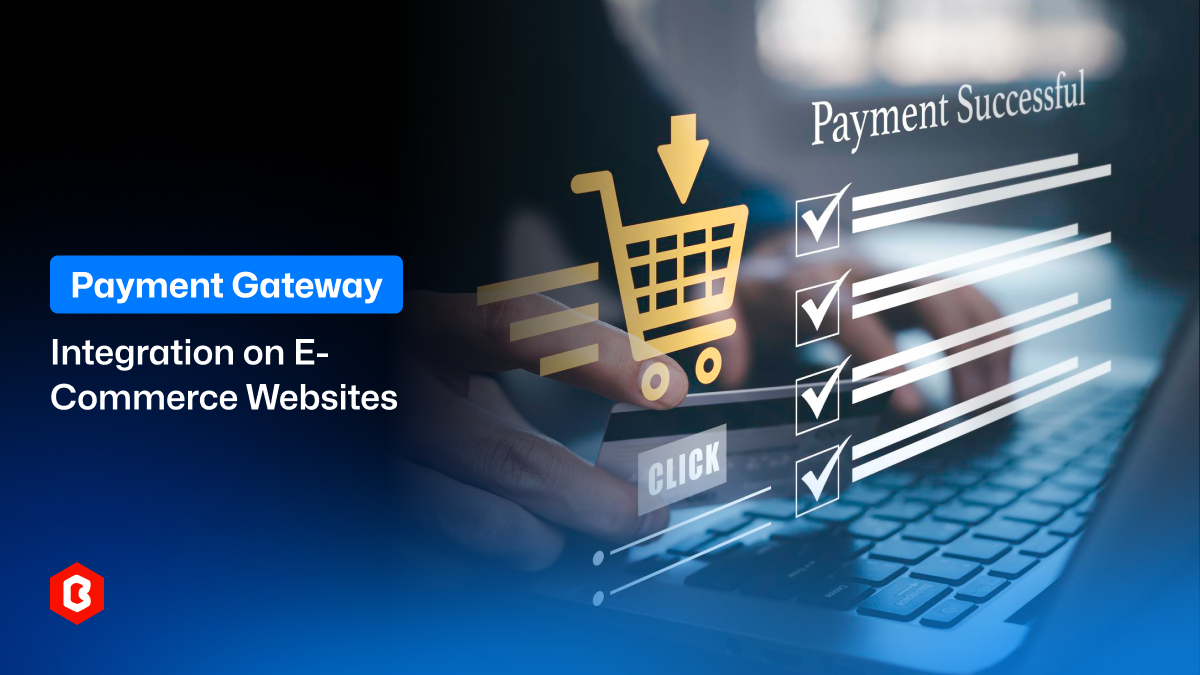 Payment Gateway Integration on E-Commerce Websites (Guide)