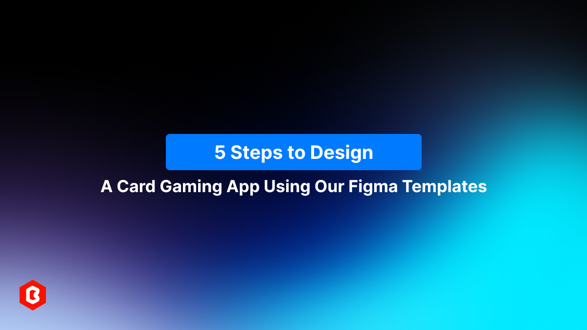 5 Steps to Design a Card Gaming App Using Our Figma Templates