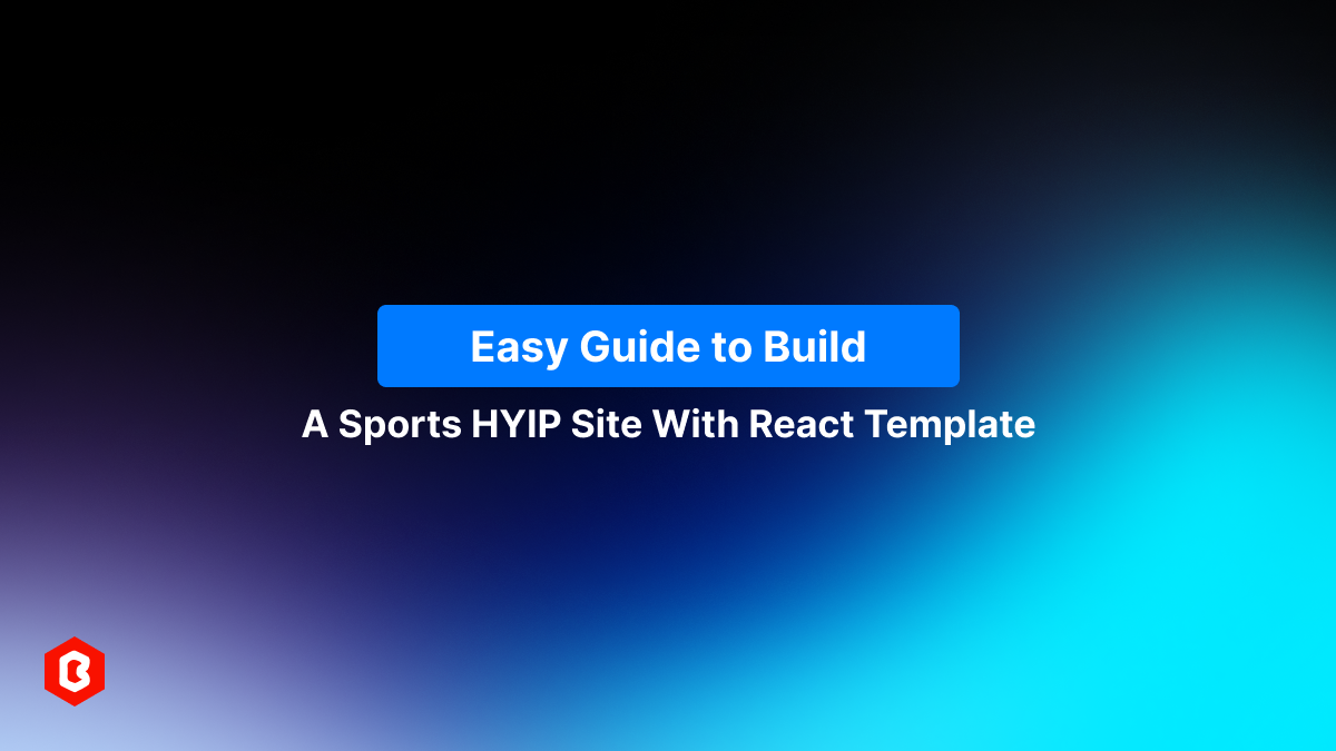 Easy Guide to Build a Sports HYIP Site with React Template