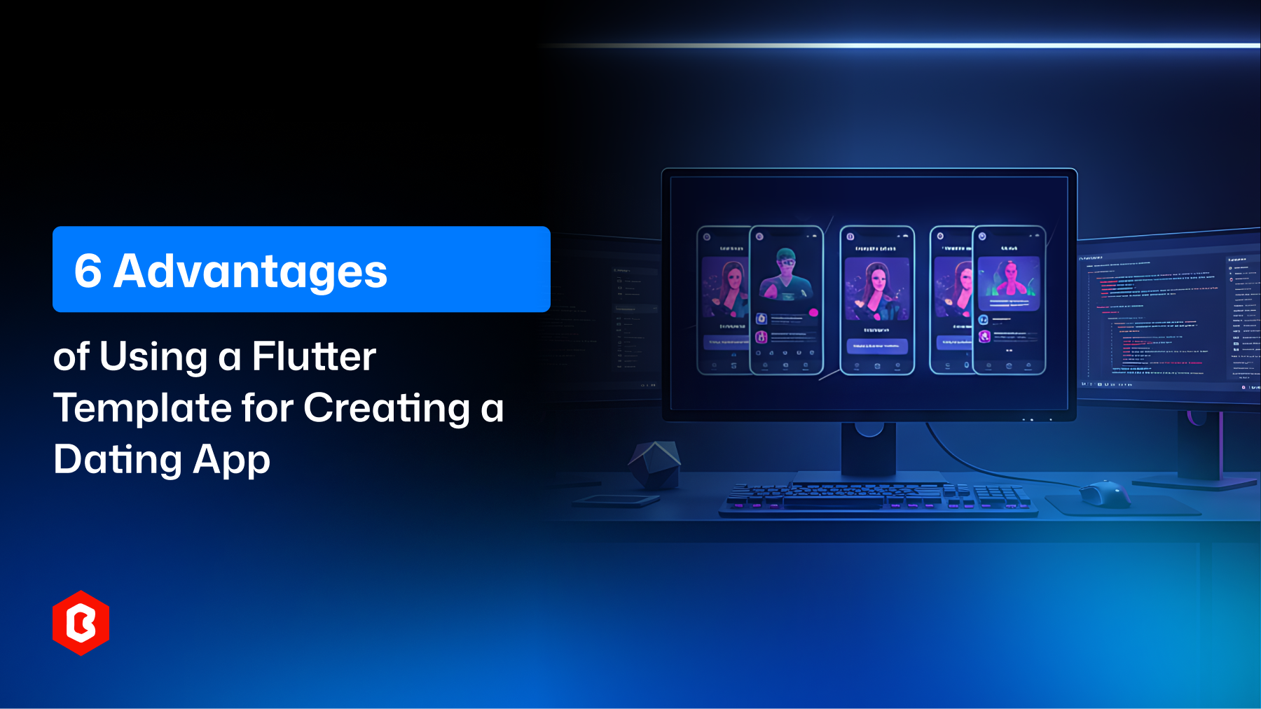 6 Advantages of Using a Flutter Template for Creating a Dating App