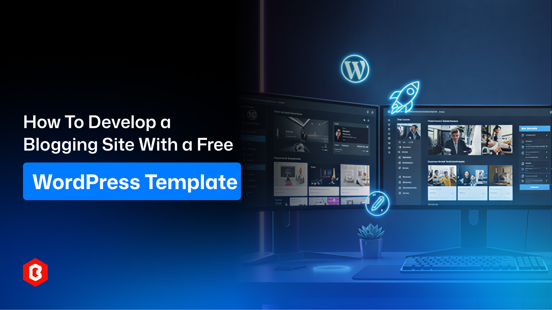 How To Develop a Blogging Site With a Free WordPress Template