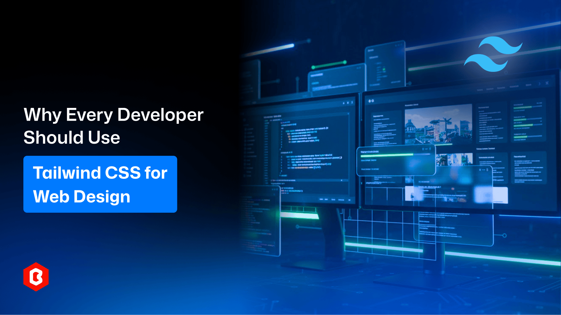 Why Every Developer Should Use Tailwind CSS for Web Design