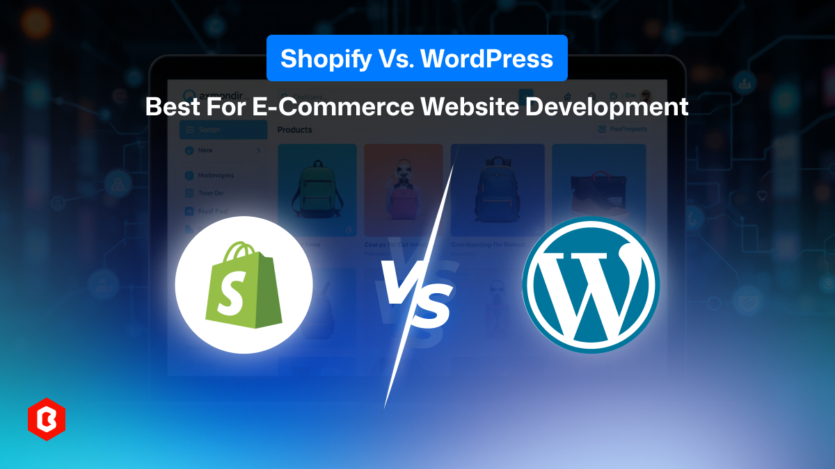 Shopify Vs. WordPress (WooCommerce): Which is Perfect for E-commerce Website Development?