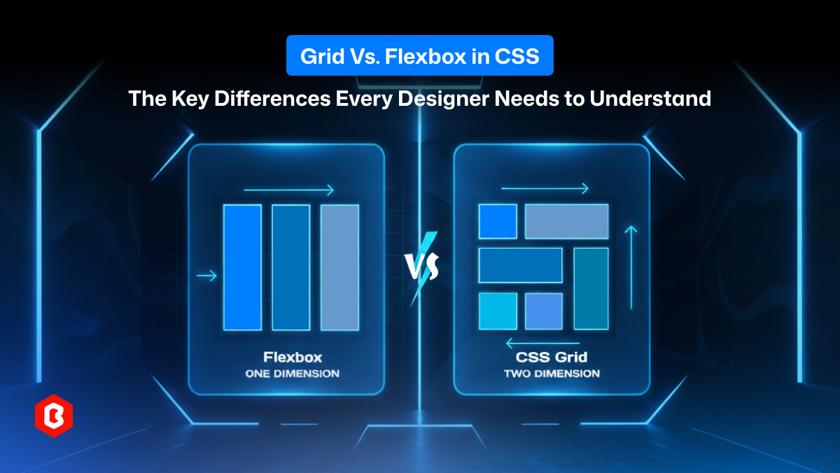 Grid Vs. Flexbox in CSS: The Key Differences Every Designer Needs to Understand
