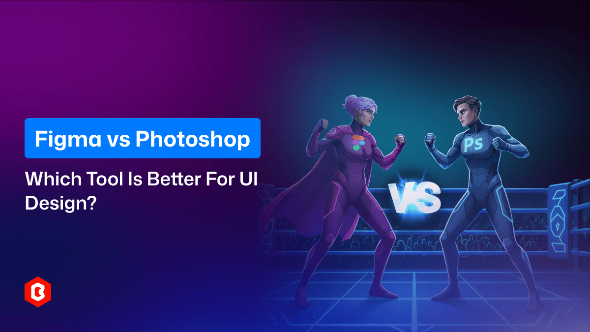 Figma vs Photoshop: Which Tool Is Better for UI Design?