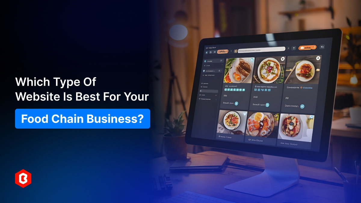 Which Type of Website Is Best for Your Food Chain Business?