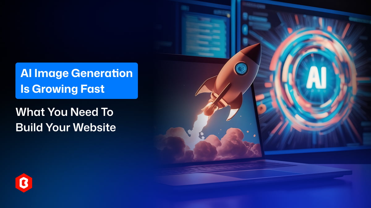 AI Image Generation Is Growing Fast: What You Need to Build Your Website