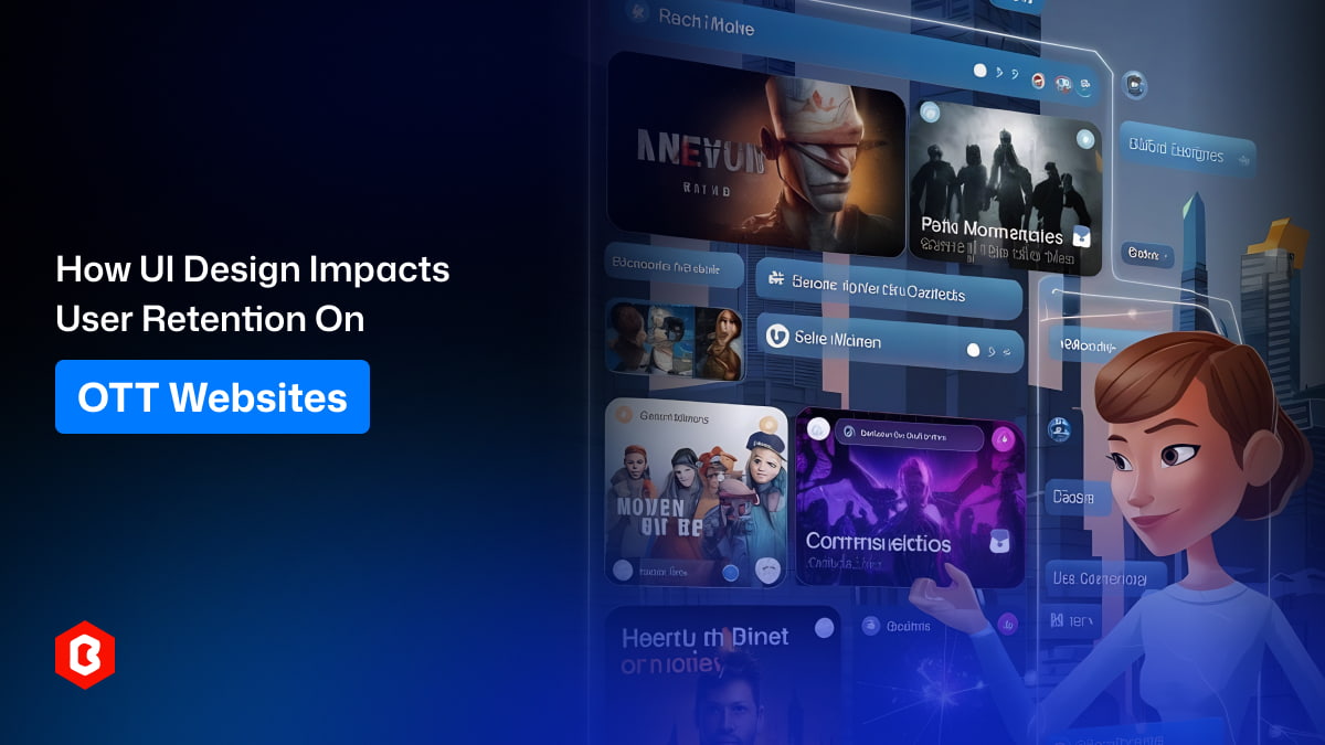How UI Design Impacts User Retention on OTT Websites