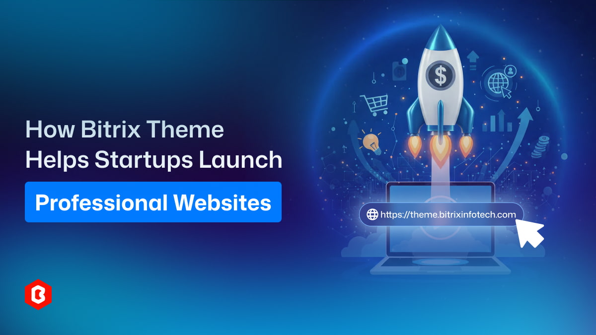 How Bitrix Theme Helps Startups Launch Professional Websites Quickly
