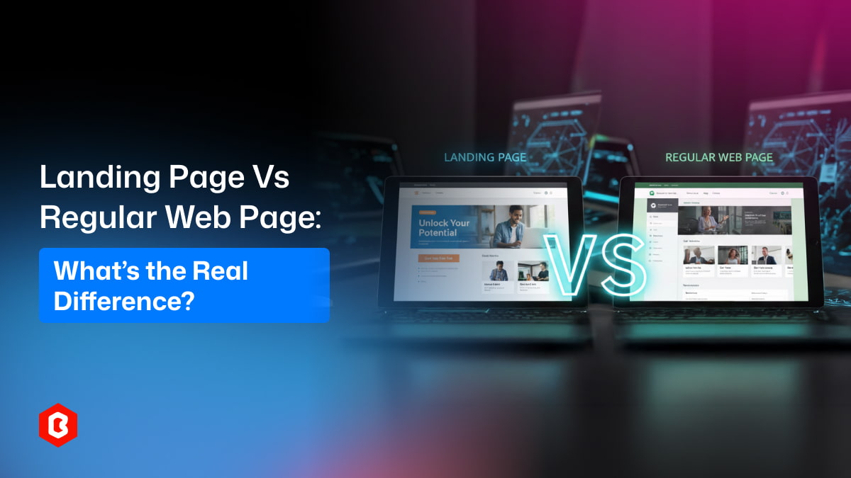Landing Page vs Regular Web Page: What’s the Real Difference?