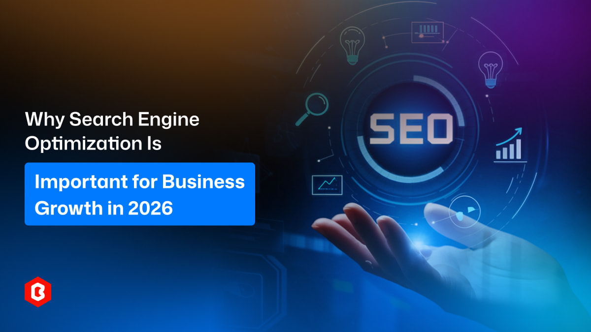 The Importance of SEO (Search Engine Optimization) for Business Growth in 2026