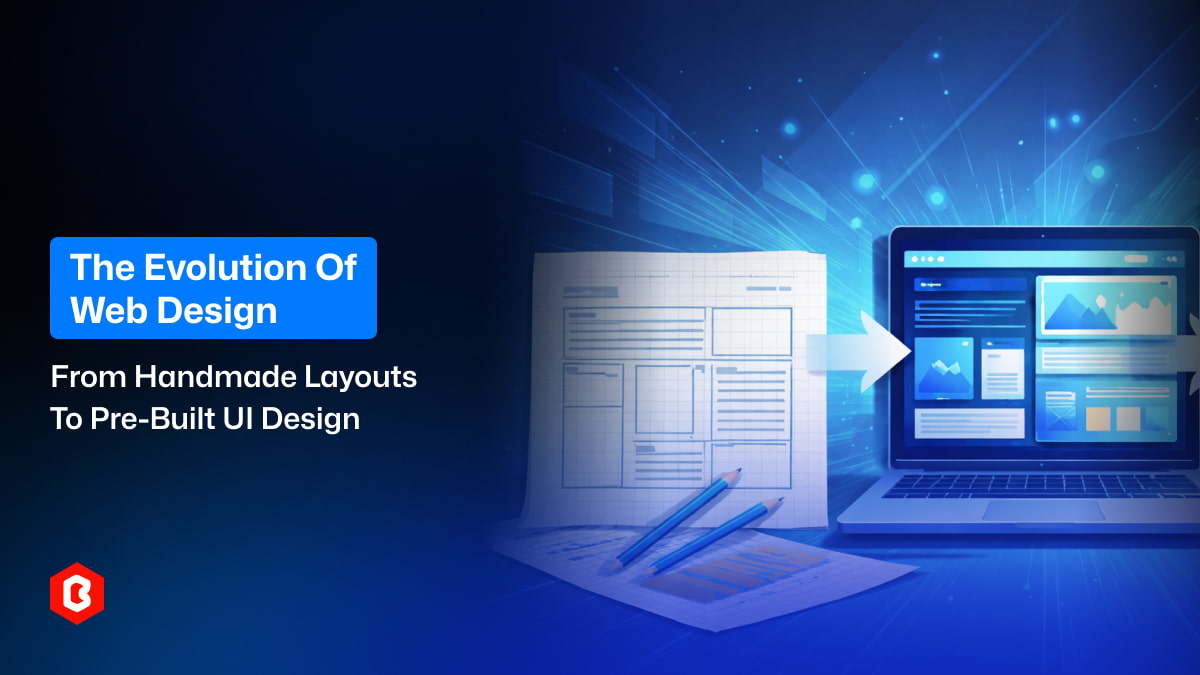 The Evolution of Web Design: From Handmade Layouts to Pre-Built UI Design