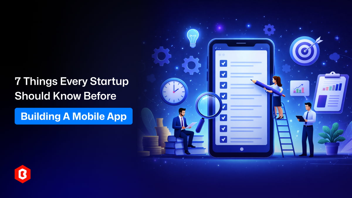 7 Things Every Startup Should Know Before Building a Mobile App