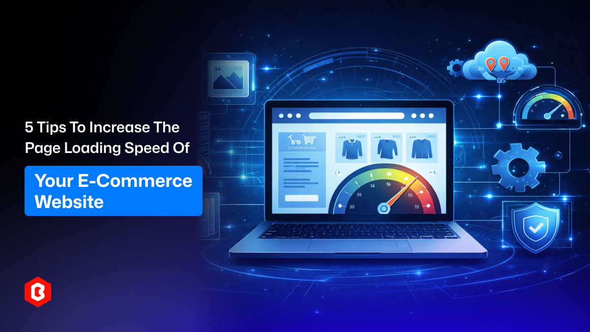 5 Tips to Increase the Page Loading Speed of Your E-commerce Website