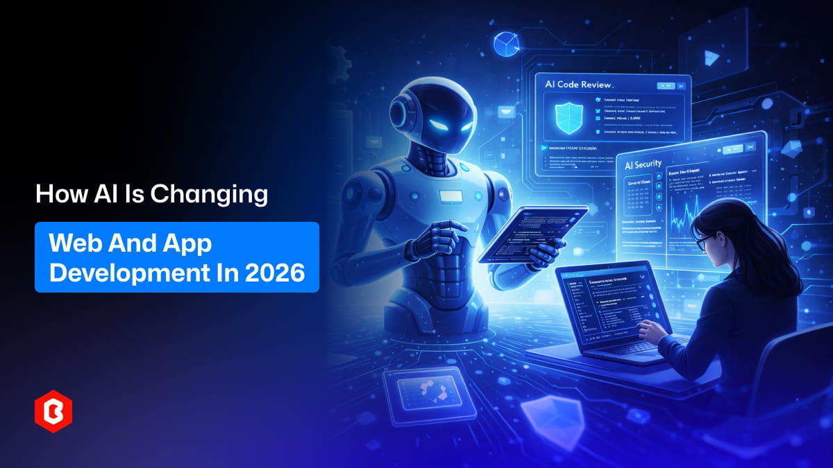 How AI Is Changing Web and App Development in 2026