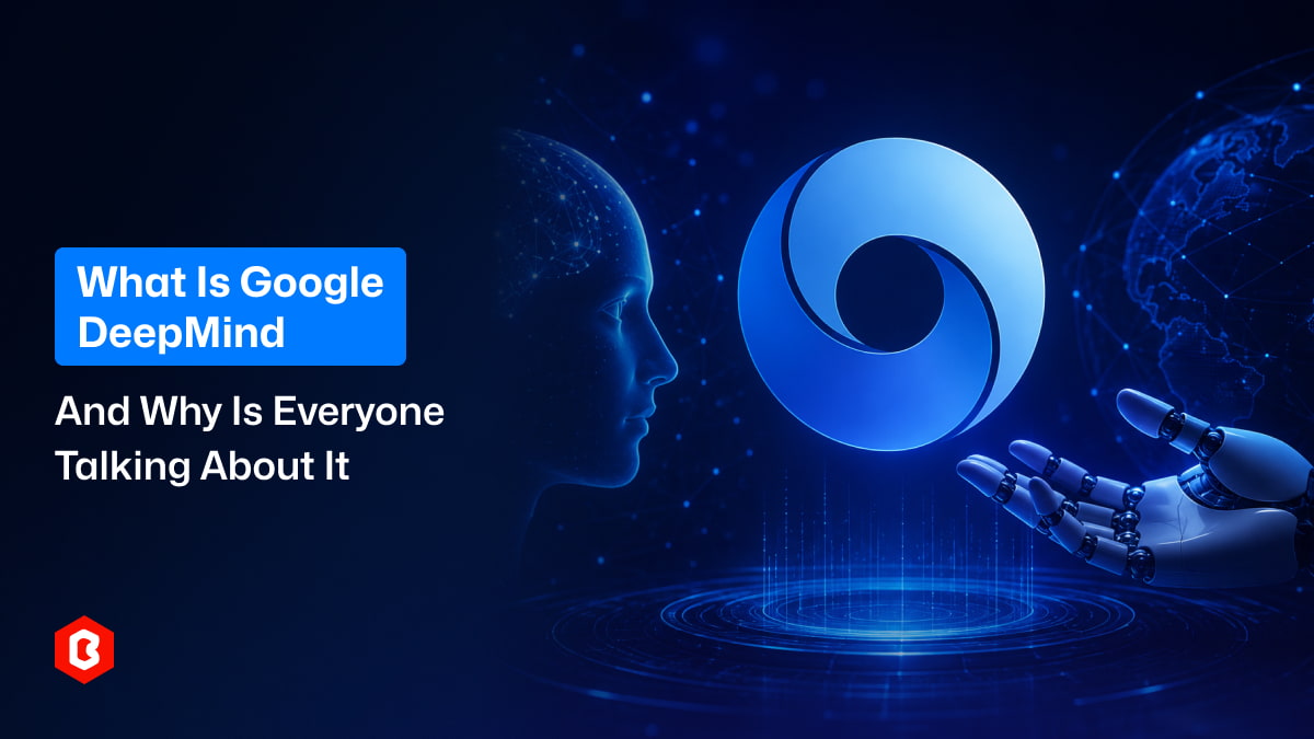 What Is Google DeepMind and Why Is Everyone Talking About It?