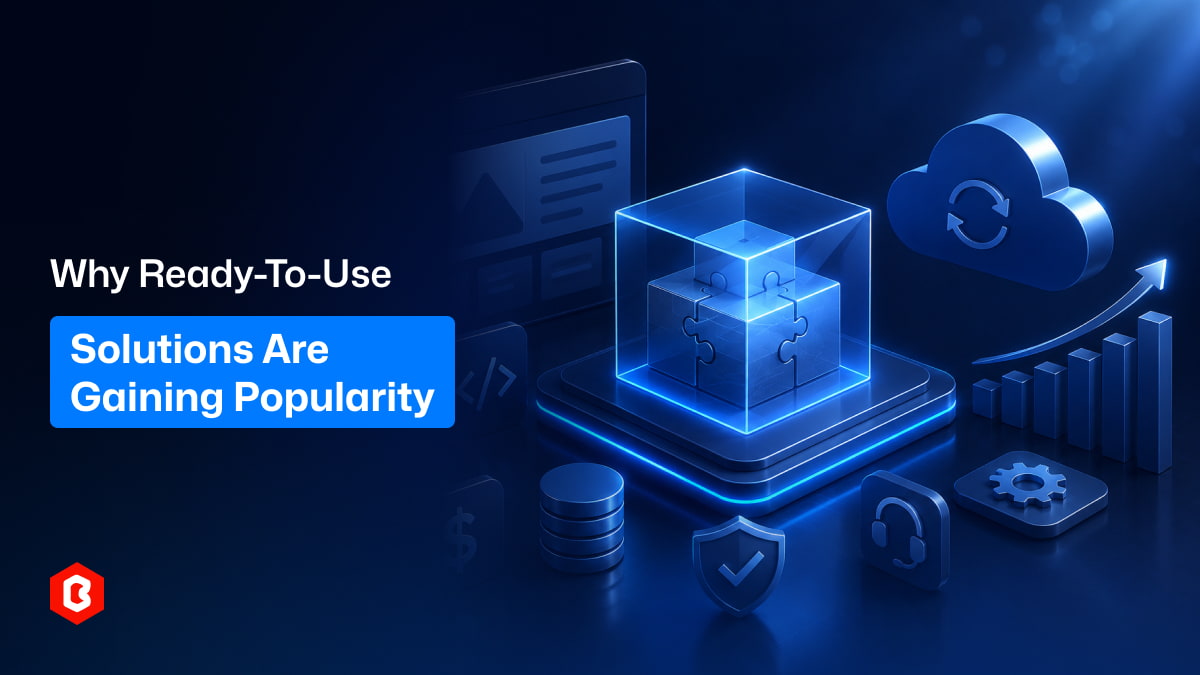 Why Ready-to-Use Solutions Are Gaining Popularity