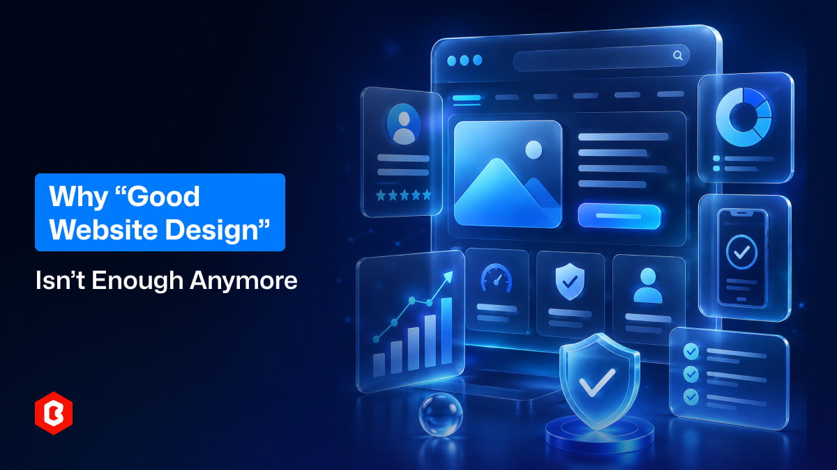 Why “Good Website Design” Isn’t Enough Anymore