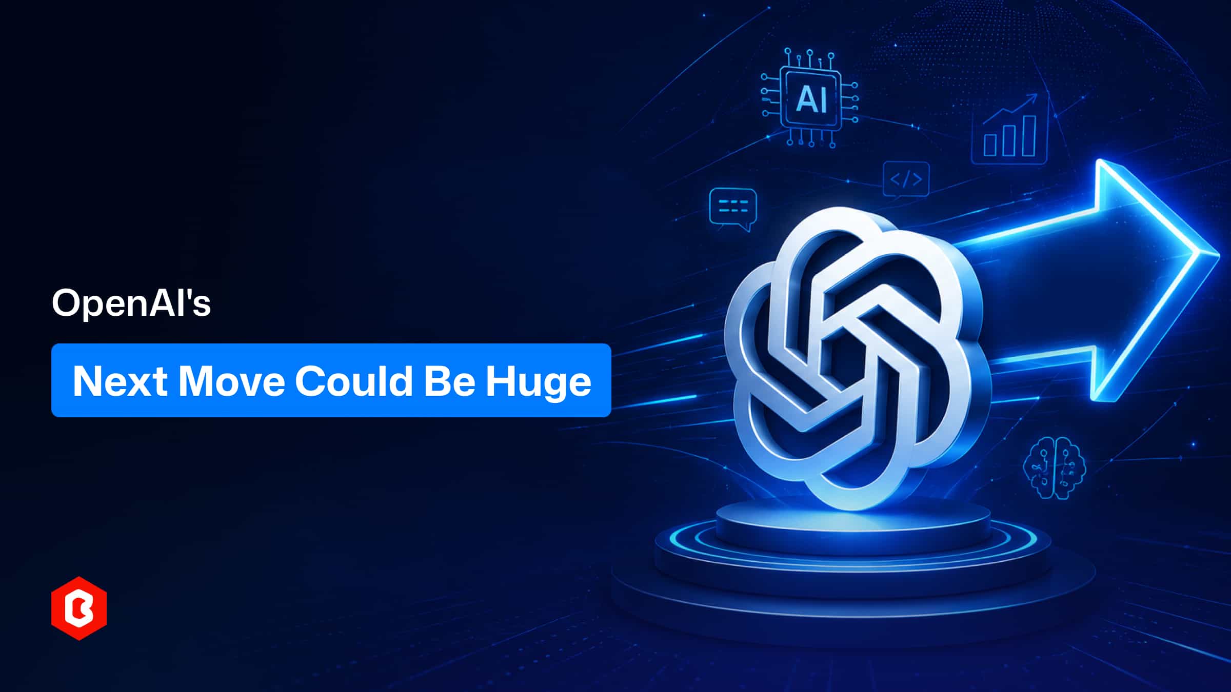 OpenAI's Next Move Could Be Huge