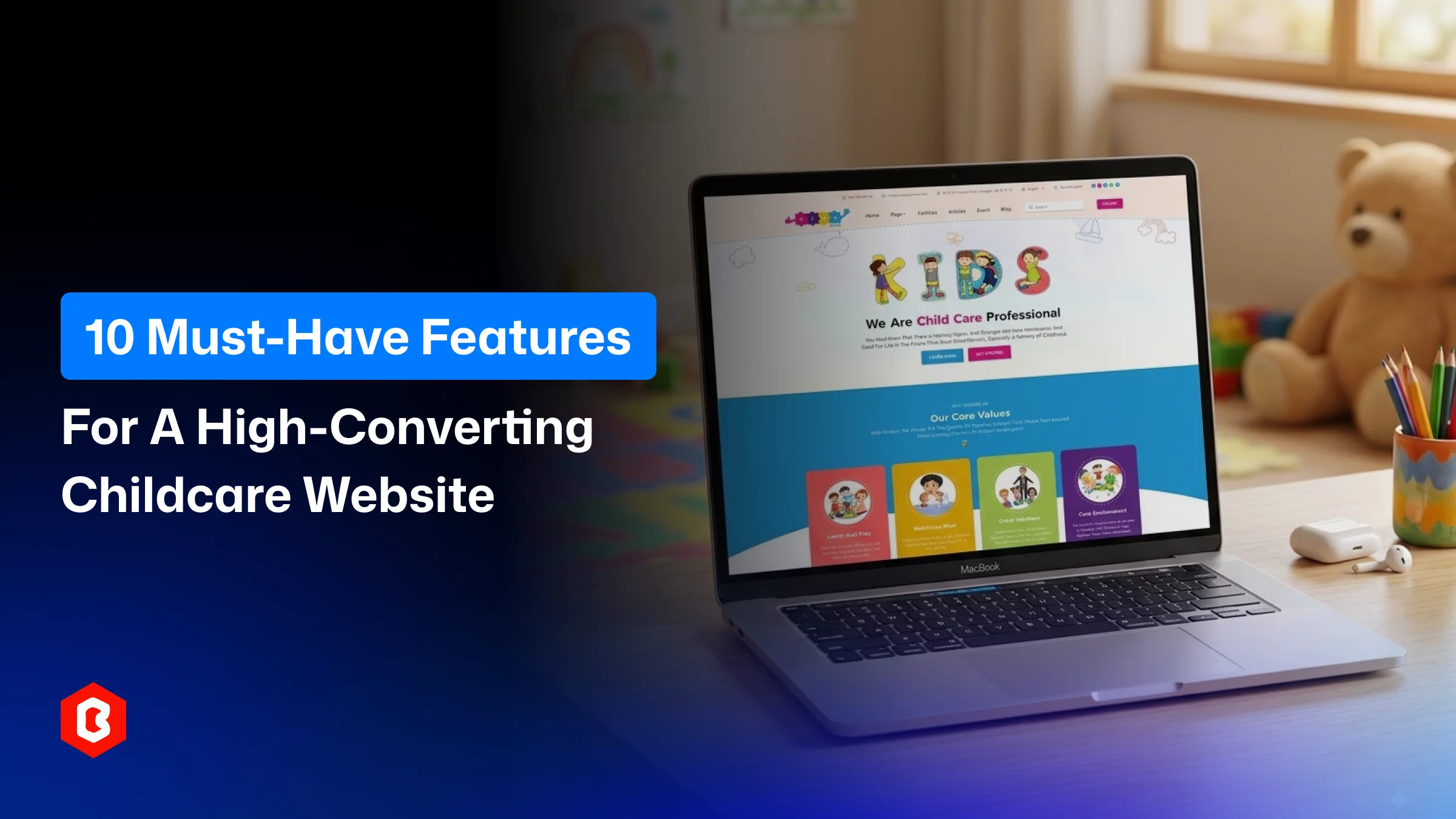 10 Must-Have Features for a High-Converting Childcare Website